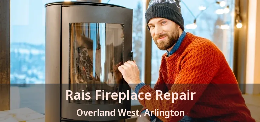 Rais Fireplace Repair Overland West, Arlington - TX