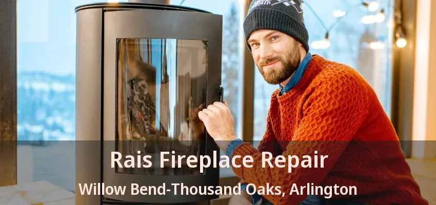 Rais Fireplace Repair Willow Bend-Thousand Oaks, Arlington - TX