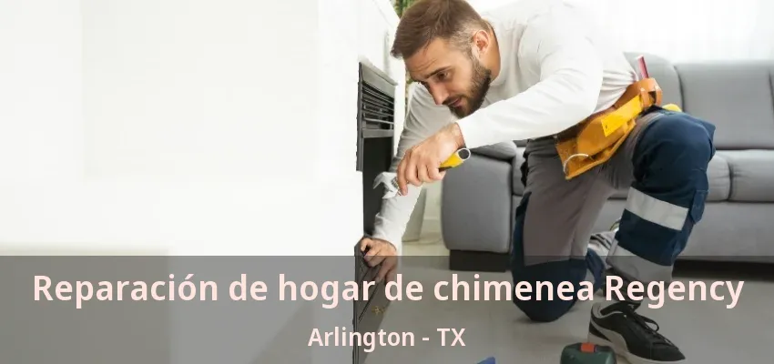 Reparación de hogar de chimenea Regency Arlington - TX