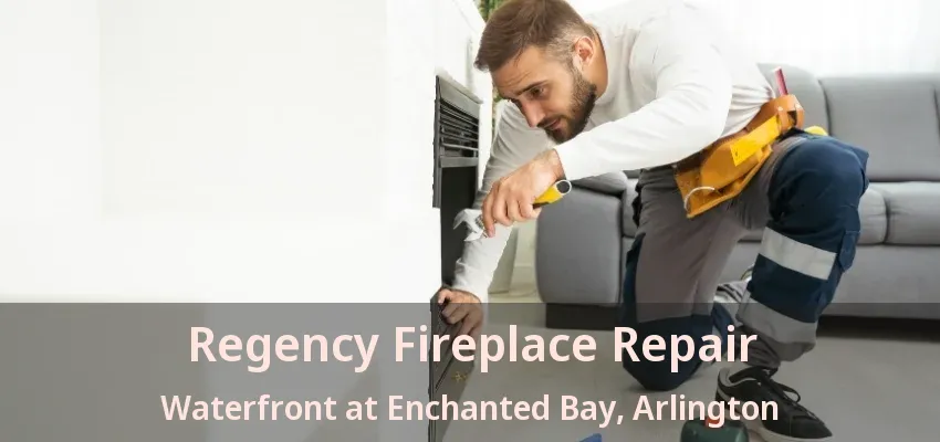Regency Fireplace Repair Waterfront at Enchanted Bay, Arlington - TX