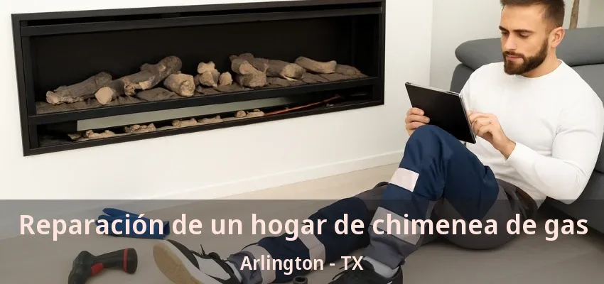 Reparación de un hogar de chimenea de gas Arlington - TX Reparación de un hogar de chimenea de gas Arlington - TX
