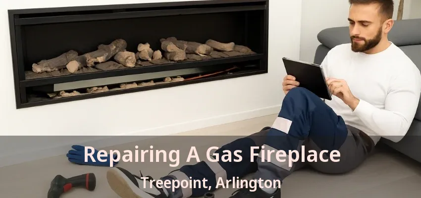 Repairing A Gas Fireplace Treepoint, Arlington - TX