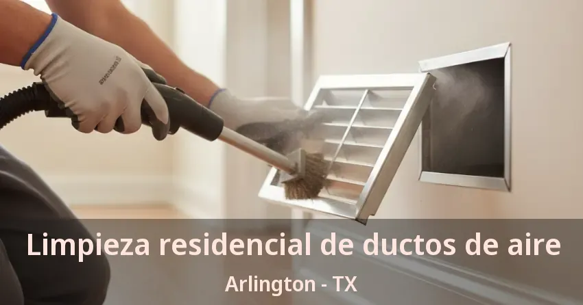 Limpieza residencial de ductos de aire Arlington - TX Limpieza residencial de ductos de aire Arlington - TX