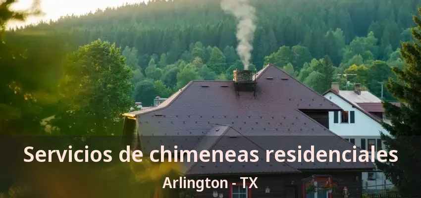 Servicios de chimeneas residenciales Arlington - TX Servicios de chimeneas residenciales Arlington - TX