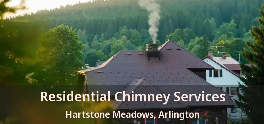 Residential Chimney Services Hartstone Meadows, Arlington - TX