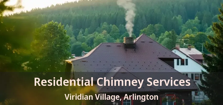Residential Chimney Services Viridian Village, Arlington - TX