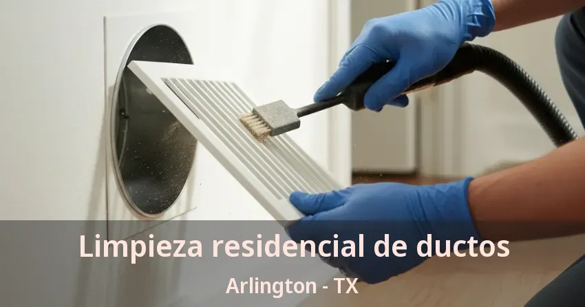 Limpieza residencial de ductos Arlington - TX Limpieza residencial de ductos Arlington - TX