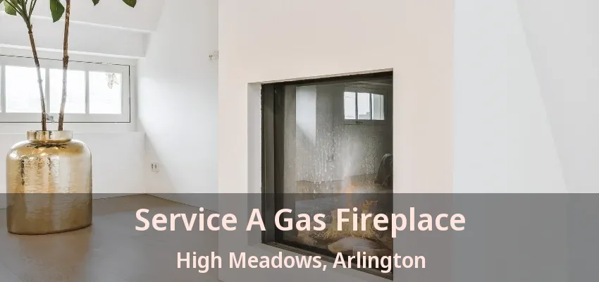 Service A Gas Fireplace High Meadows, Arlington - TX