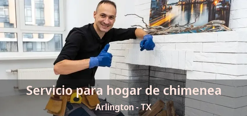 Servicio para hogar de chimenea Arlington - TX