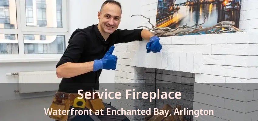 Service Fireplace Waterfront at Enchanted Bay, Arlington - TX