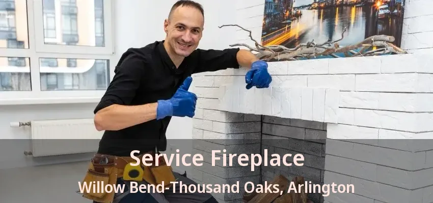 Service Fireplace Willow Bend-Thousand Oaks, Arlington - TX