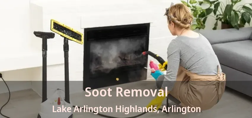 Soot Removal Lake Arlington Highlands, Arlington - TX