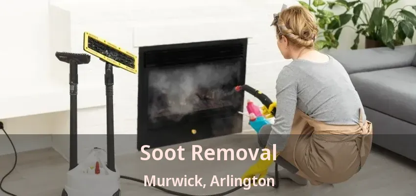 Soot Removal Murwick, Arlington - TX