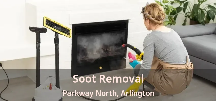 Soot Removal Parkway North, Arlington - TX