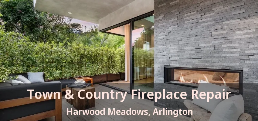 Town & Country Fireplace Repair Harwood Meadows, Arlington - TX