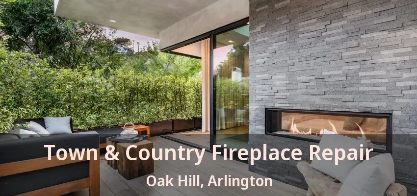 Town & Country Fireplace Repair Oak Hill, Arlington - TX