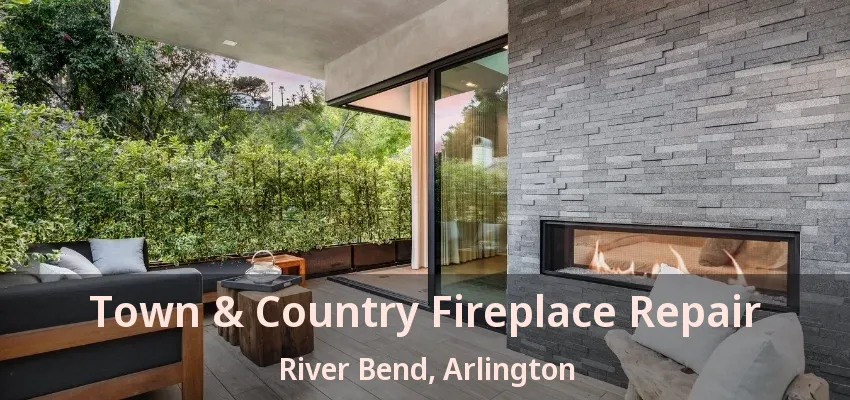 Town & Country Fireplace Repair River Bend, Arlington - TX