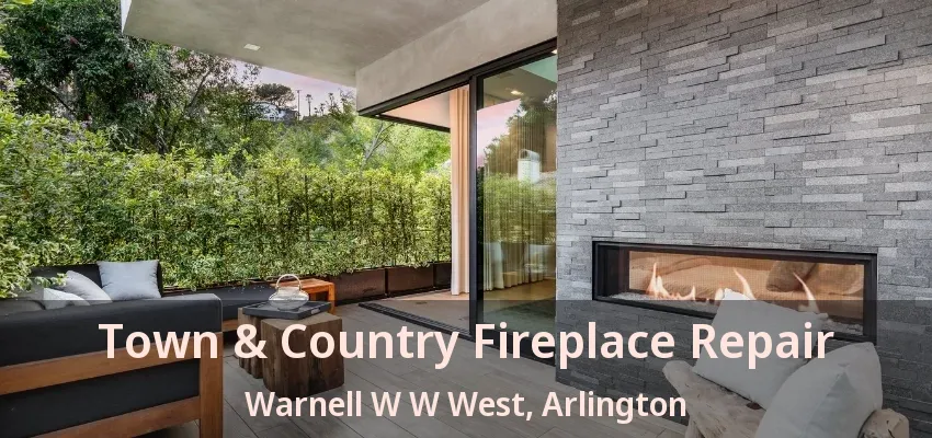 Town & Country Fireplace Repair Warnell W W West, Arlington - TX