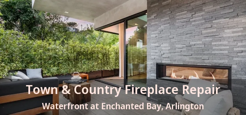 Town & Country Fireplace Repair Waterfront at Enchanted Bay, Arlington - TX