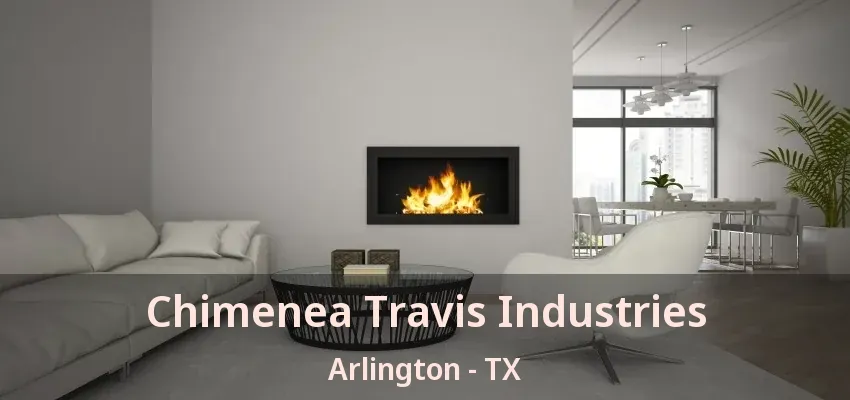 Chimenea Travis Industries Arlington - TX Chimenea Travis Industries Arlington - TX