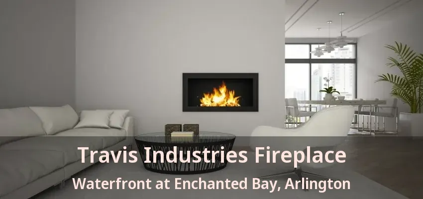 Travis Industries Fireplace Waterfront at Enchanted Bay, Arlington - TX