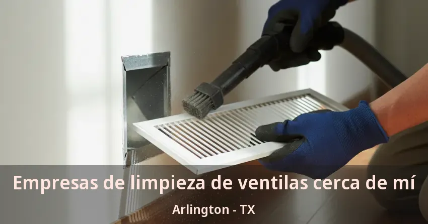 Empresas de limpieza de ventilas cerca de mí Arlington - TX