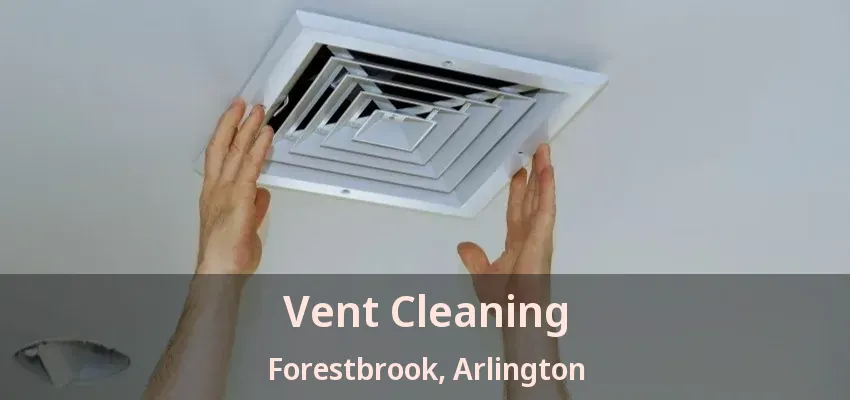 Vent Cleaning Forestbrook, Arlington - TX