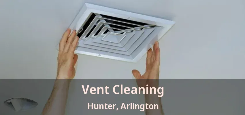 Vent Cleaning Hunter, Arlington - TX