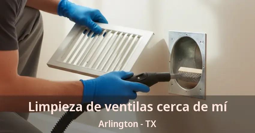 Limpieza de ventilas cerca de mí Arlington - TX