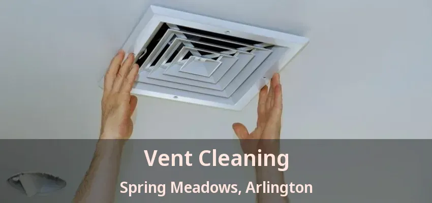 Vent Cleaning Spring Meadows, Arlington - TX