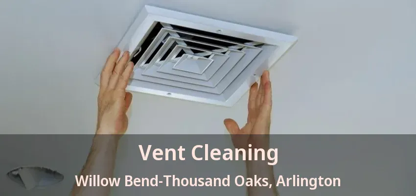 Vent Cleaning Willow Bend-Thousand Oaks, Arlington - TX