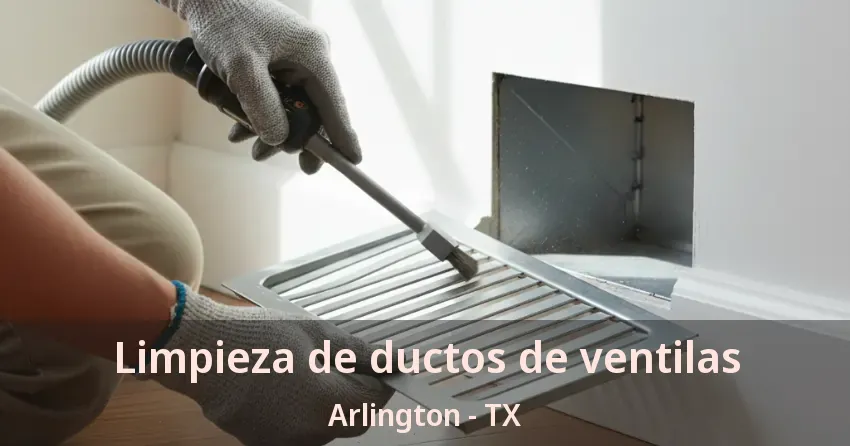 Limpieza de ductos de ventilas Arlington - TX