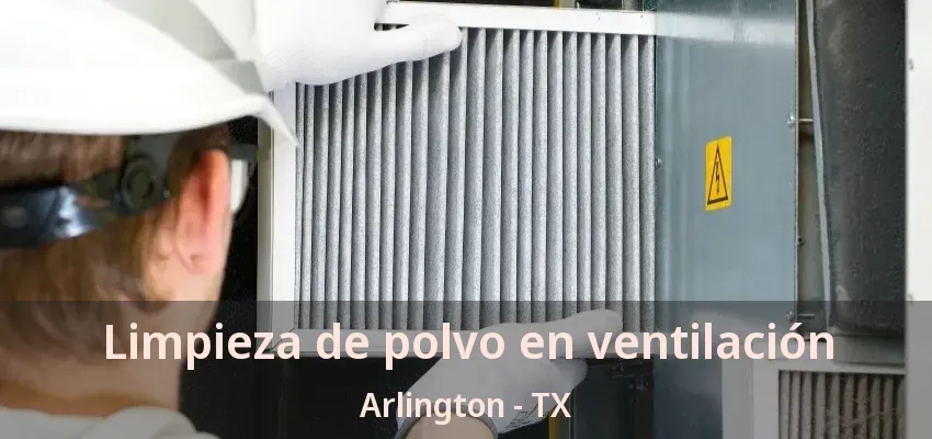 Limpieza de polvo en ventilación Arlington - TX