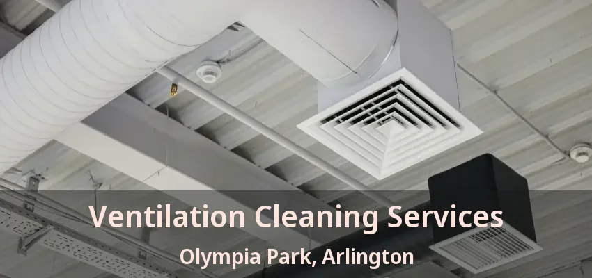 Ventilation Cleaning Services Olympia Park, Arlington - TX
