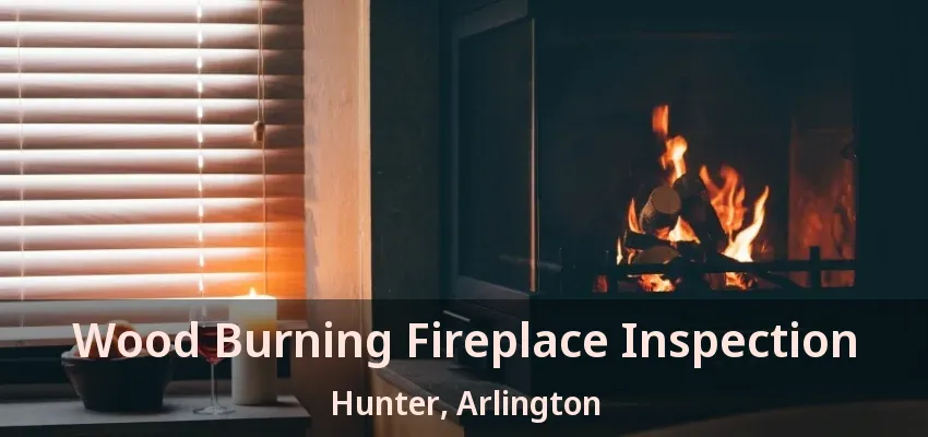 Wood Burning Fireplace Inspection Hunter, Arlington - TX