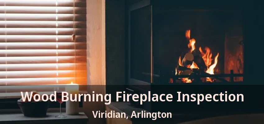 Wood Burning Fireplace Inspection Viridian, Arlington - TX