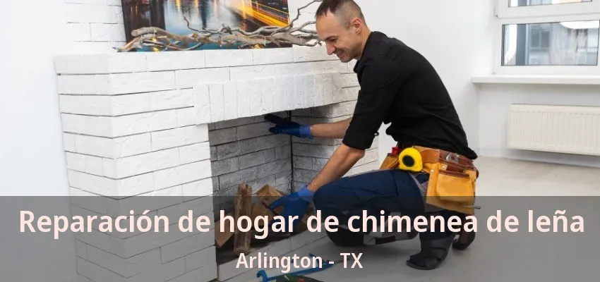 Reparación de hogar de chimenea de leña Arlington - TX