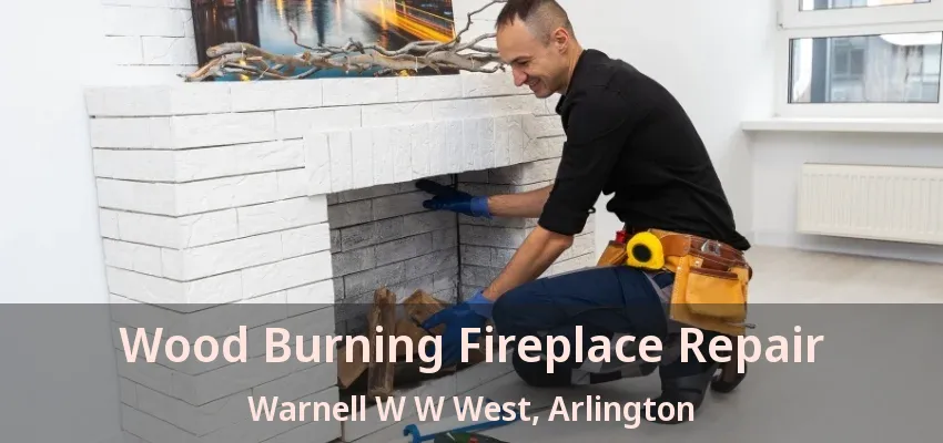 Wood Burning Fireplace Repair Warnell W W West, Arlington - TX