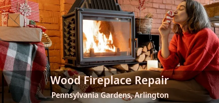 Wood Fireplace Repair Pennsylvania Gardens, Arlington - TX