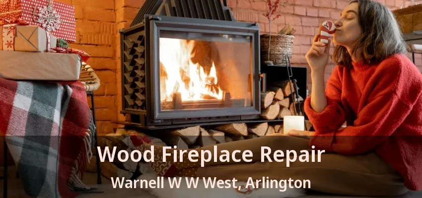 Wood Fireplace Repair Warnell W W West, Arlington - TX