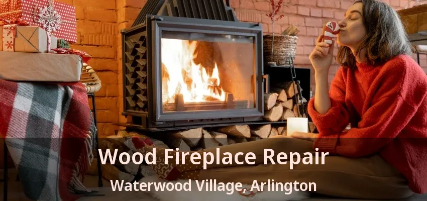 Wood Fireplace Repair Waterwood Village, Arlington - TX