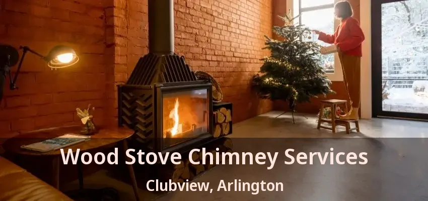 Wood Stove Chimney Services Clubview, Arlington - TX