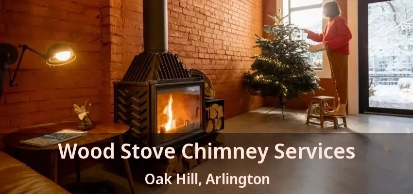 Wood Stove Chimney Services Oak Hill, Arlington - TX
