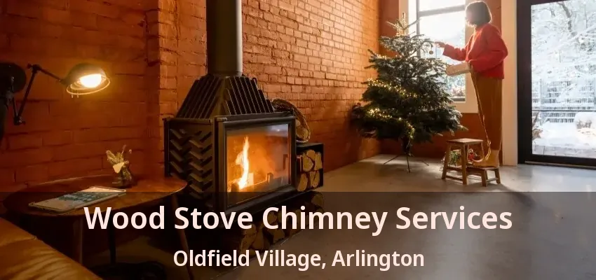 Wood Stove Chimney Services Oldfield Village, Arlington - TX