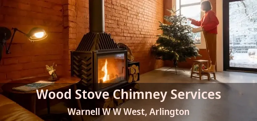 Wood Stove Chimney Services Warnell W W West, Arlington - TX