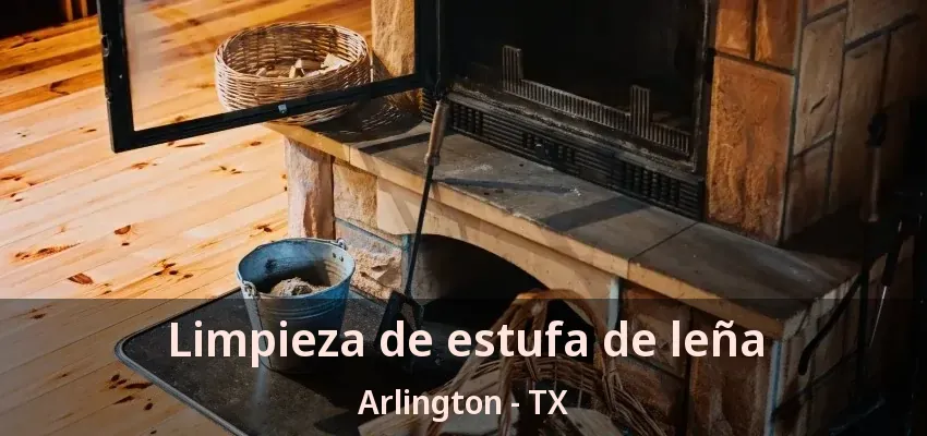 Limpieza de estufa de leña Arlington - TX Limpieza de estufa de leña Arlington - TX