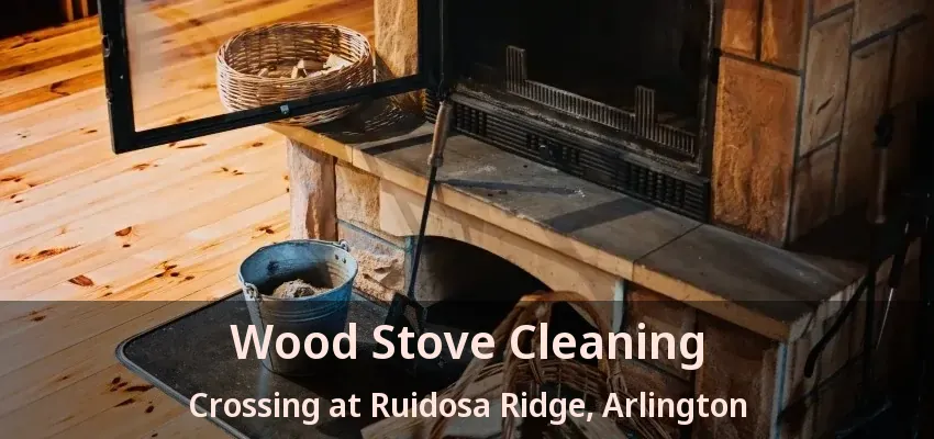 Wood Stove Cleaning Crossing at Ruidosa Ridge, Arlington - TX
