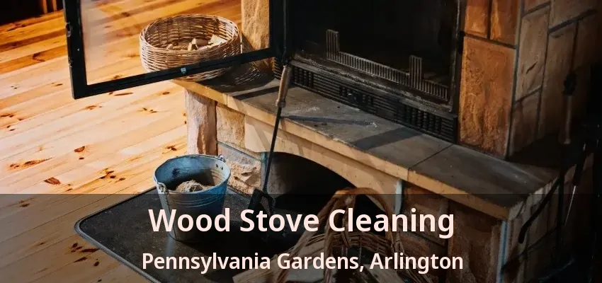 Wood Stove Cleaning Pennsylvania Gardens, Arlington - TX